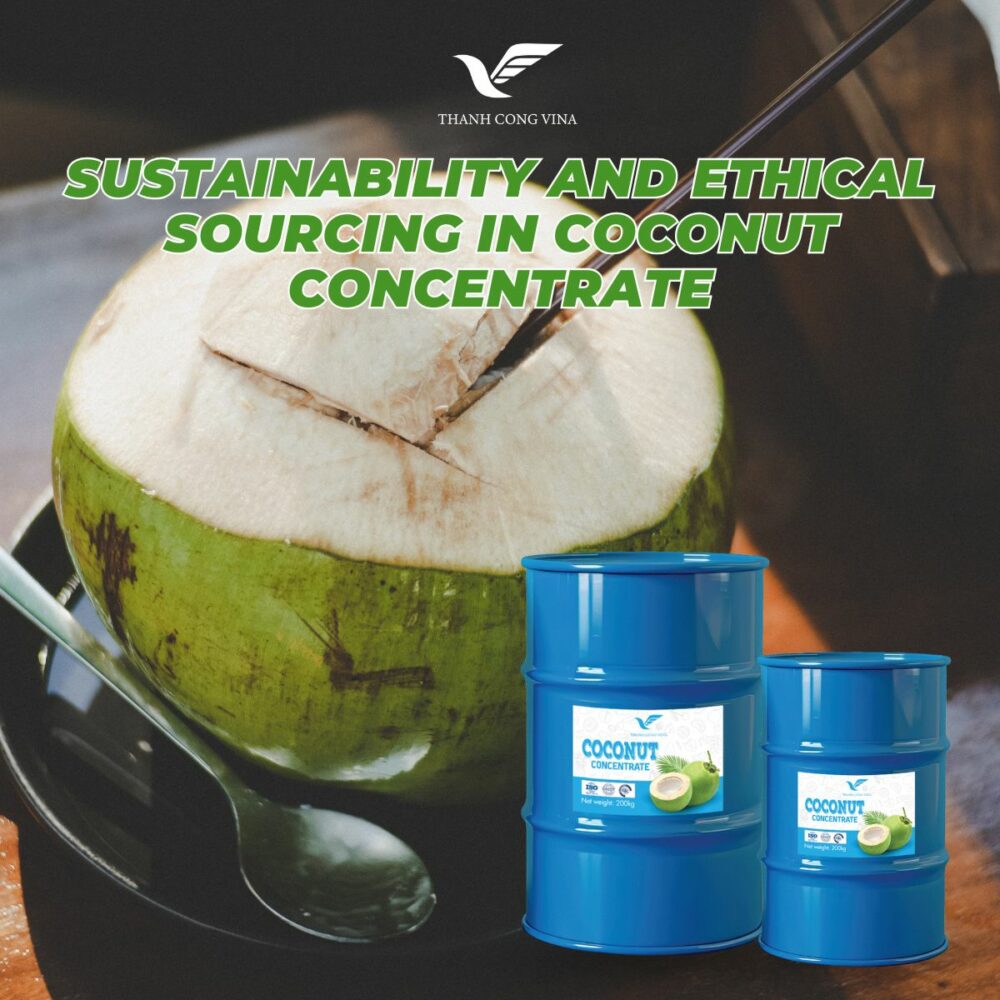 Sustainability and Ethical Sourcing in Coconut Concentrate