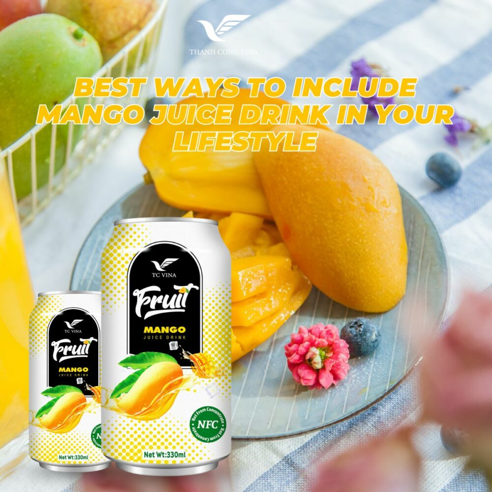 Best Ways to Include Mango Juice Drink in Your Lifestyle