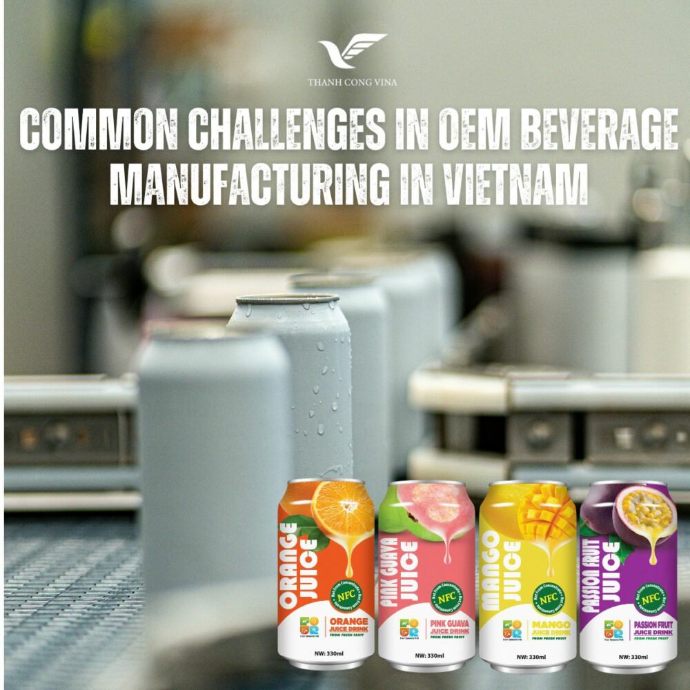 Common Challenges in OEM Beverage Manufacturing in Vietnam