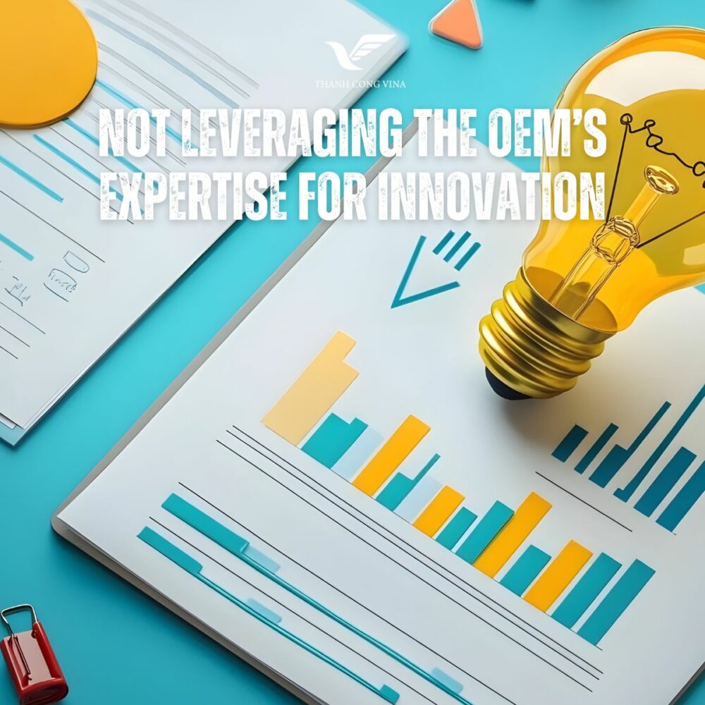 Not Leveraging the OEM’s Expertise for Innovation
