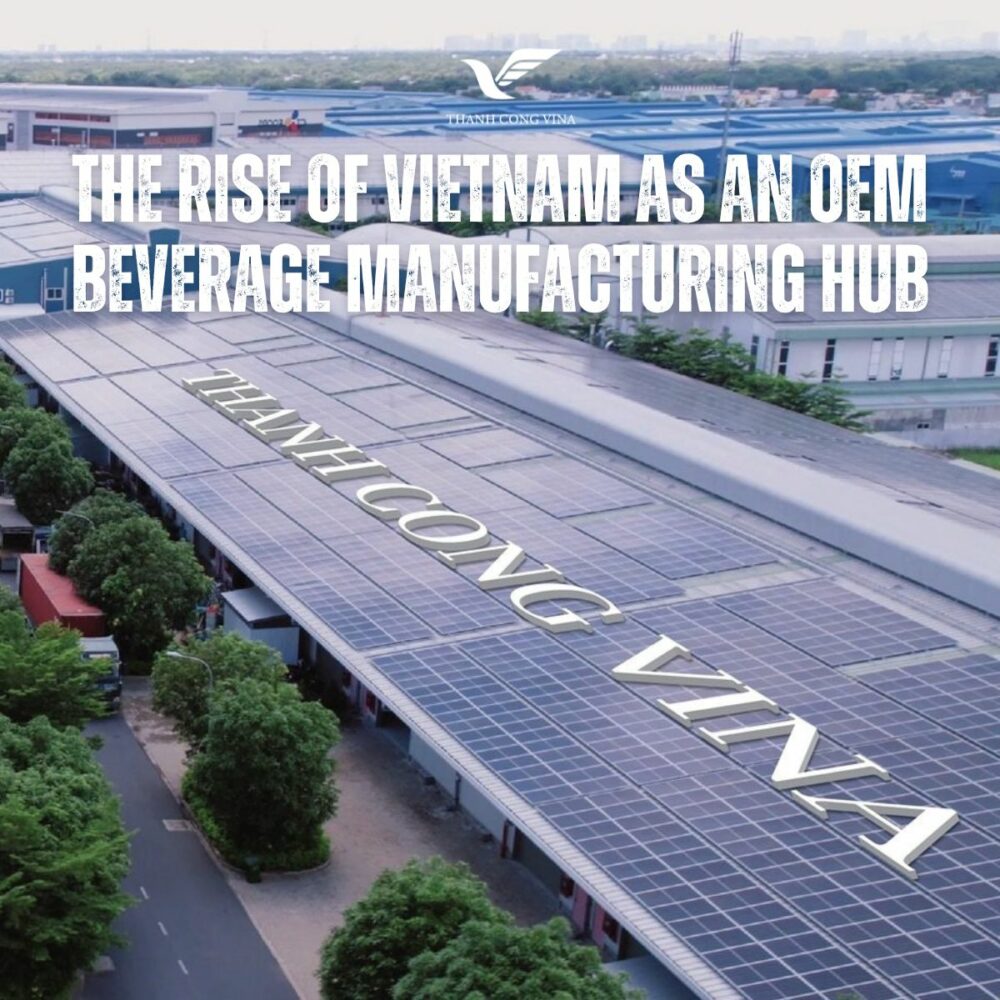 The Rise of Vietnam as an The rise of Vietnam as an OEM beverage manufacturer Hub