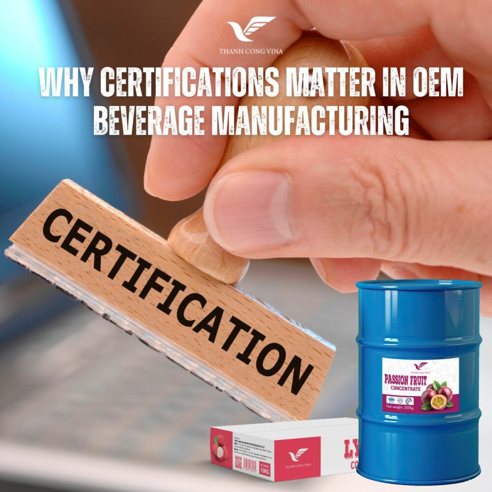 Why Certifications Matter in OEM Beverage Manufacturing