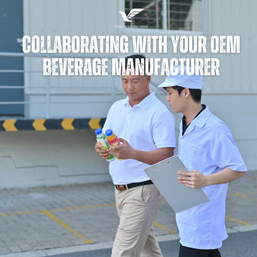 Collaborating with Your OEM Beverage Manufacturer