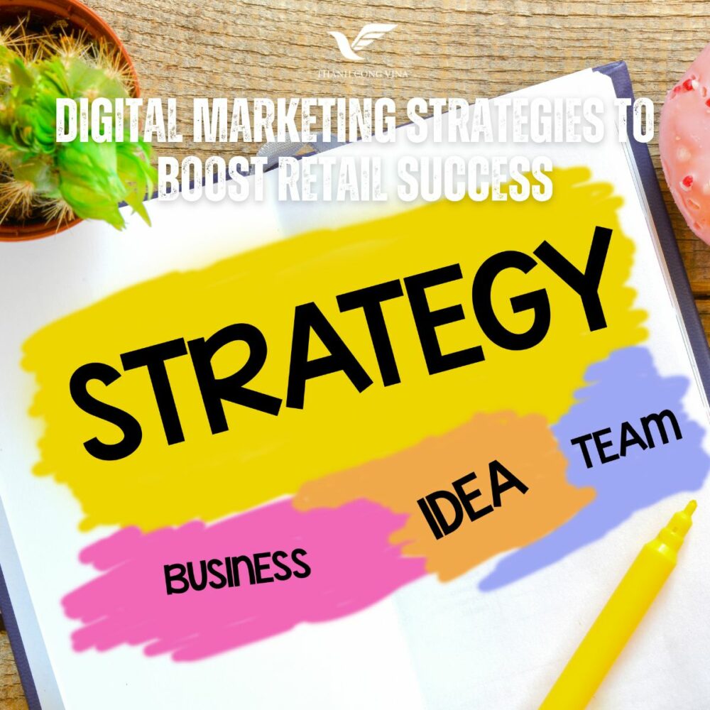 Digital Marketing Strategies to Boost Retail Success