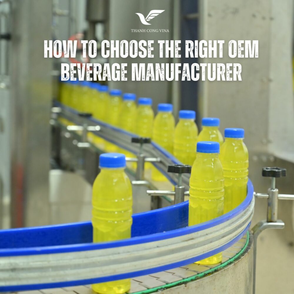 How to Choose the Right OEM Beverage Manufacturer