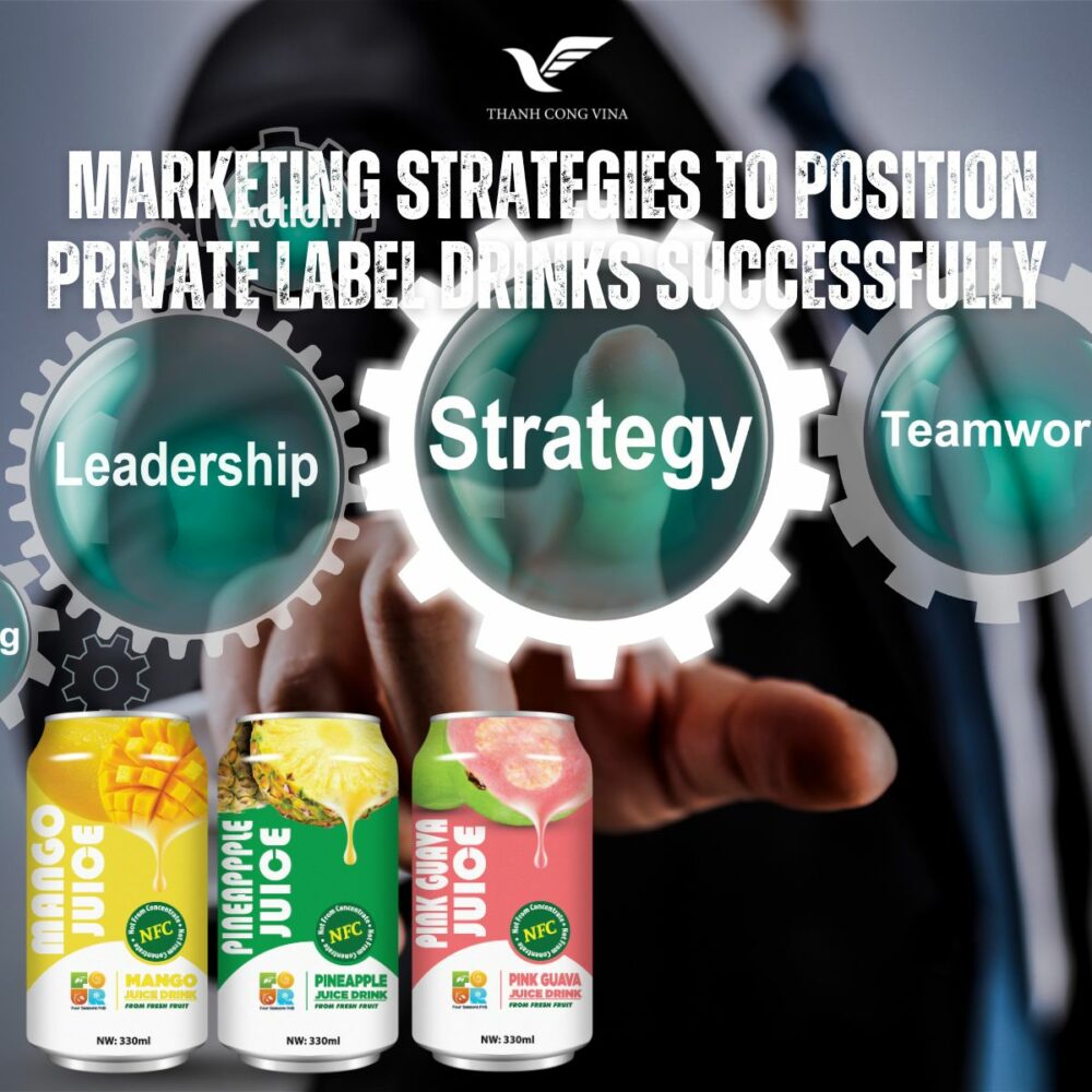 Marketing Strategies to Position Private Label Drinks Successfully