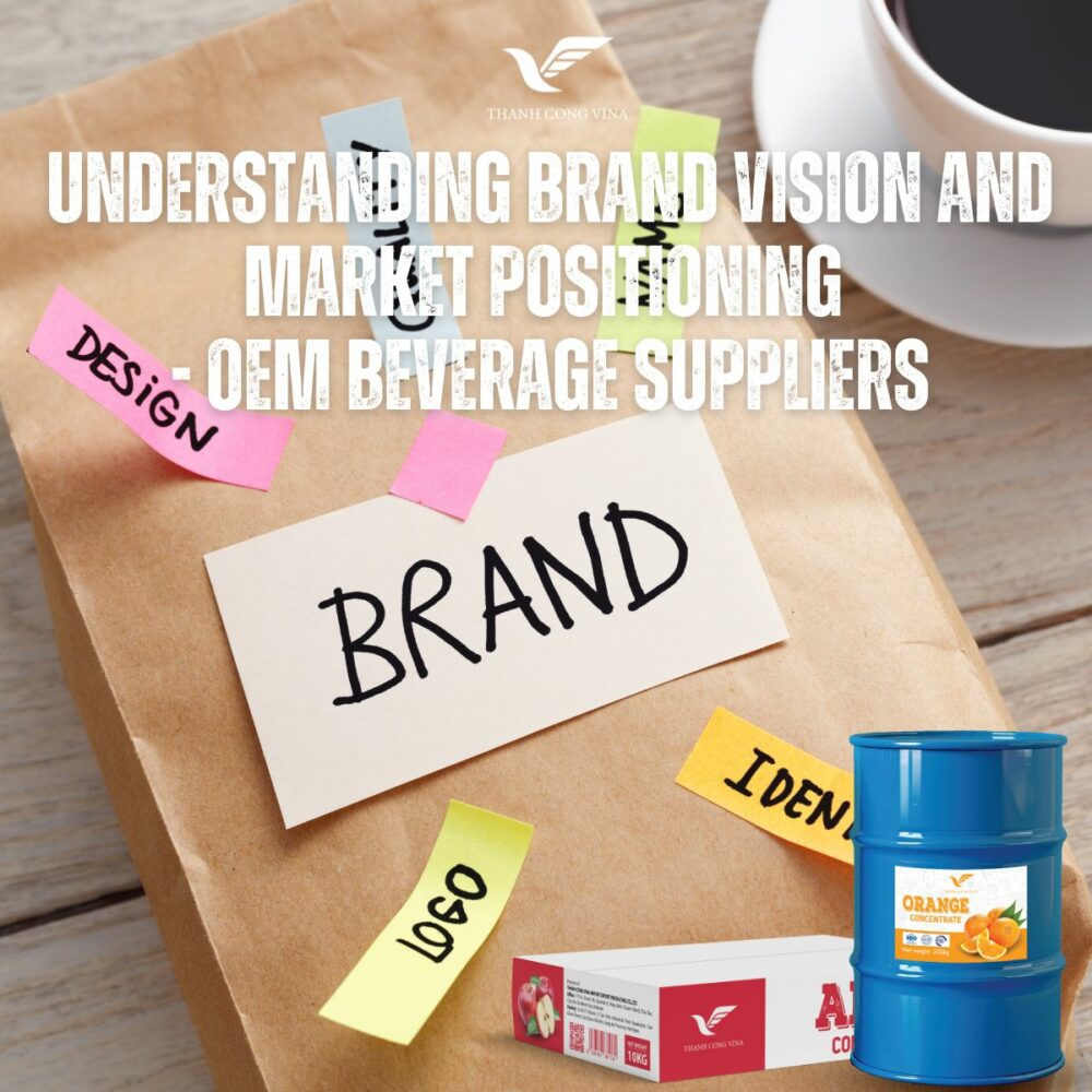 Understanding Brand Vision and Market Positioning - OEM Beverage Suppliers