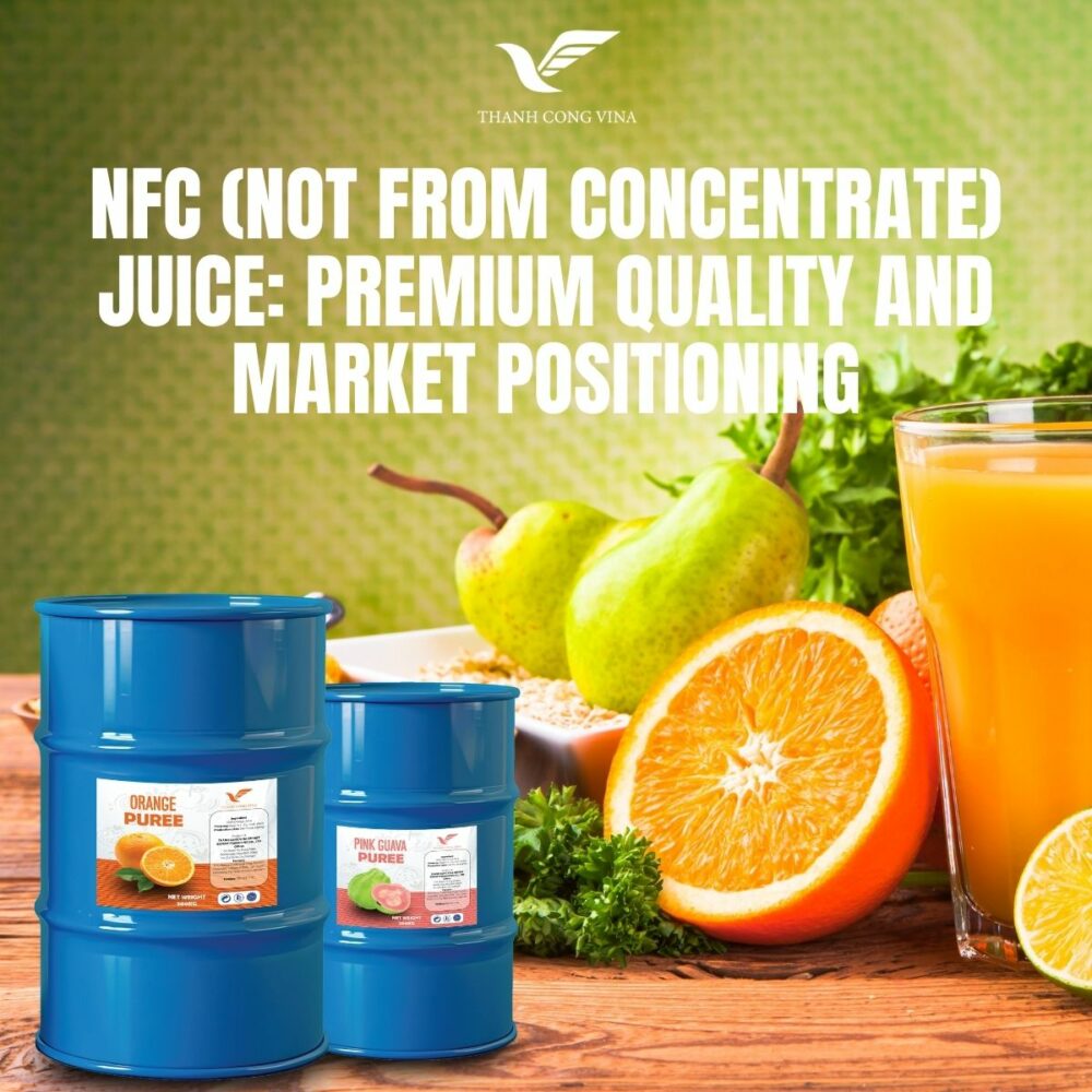 NFC (Not From Concentrate) Juice: Premium Quality and Market Positioning