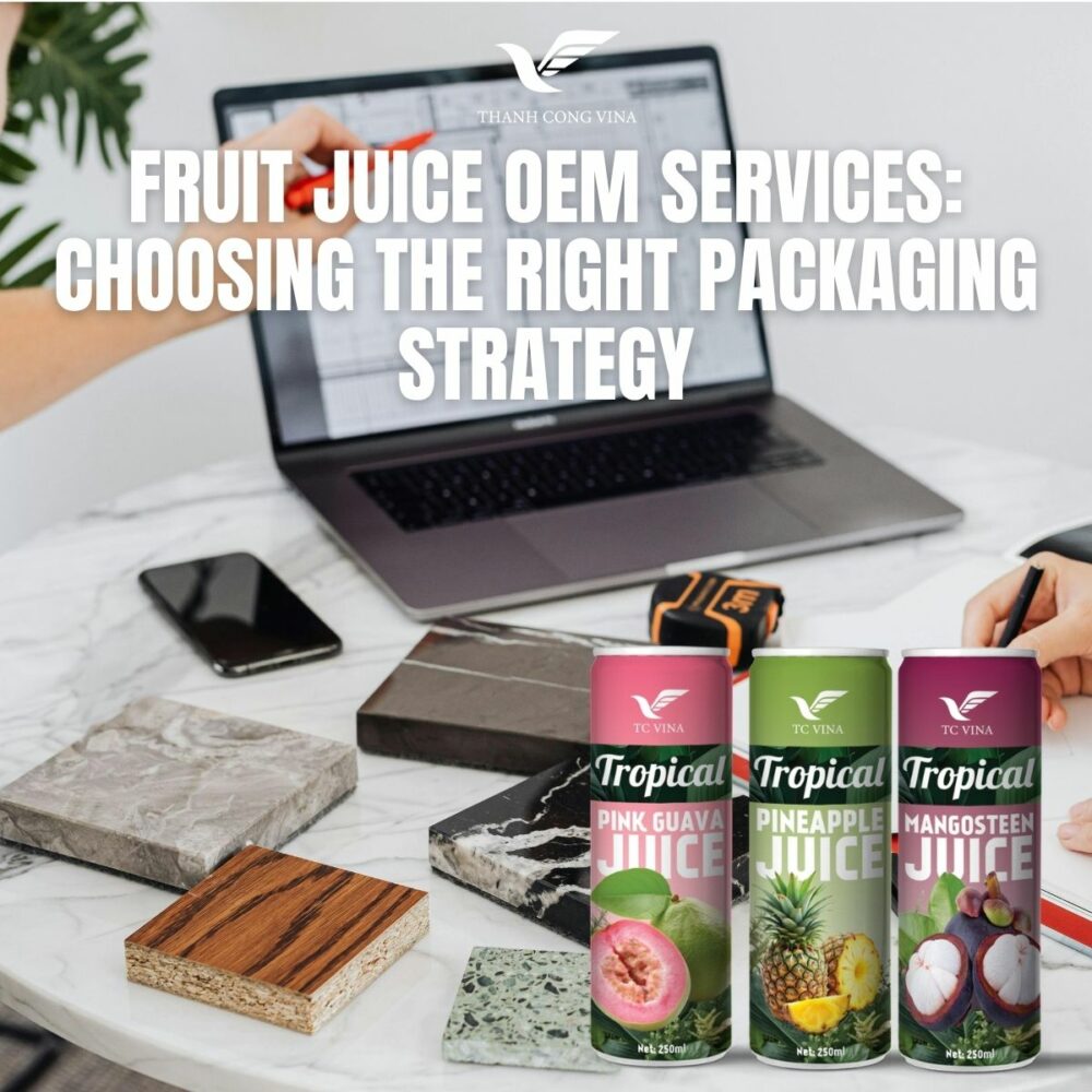 Fruit Juice OEM Services: Choosing the Right Packaging Strategy
