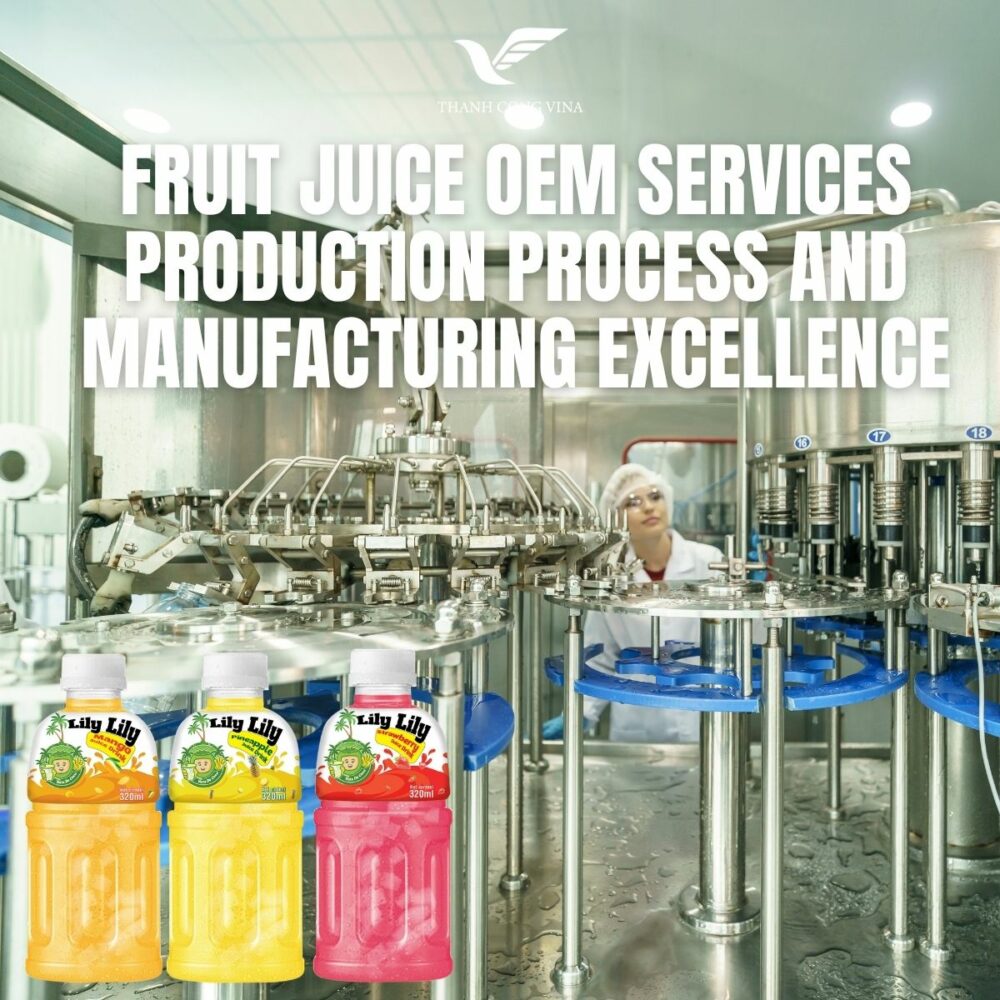 Fruit Juice OEM Services Production Process and Manufacturing Excellence