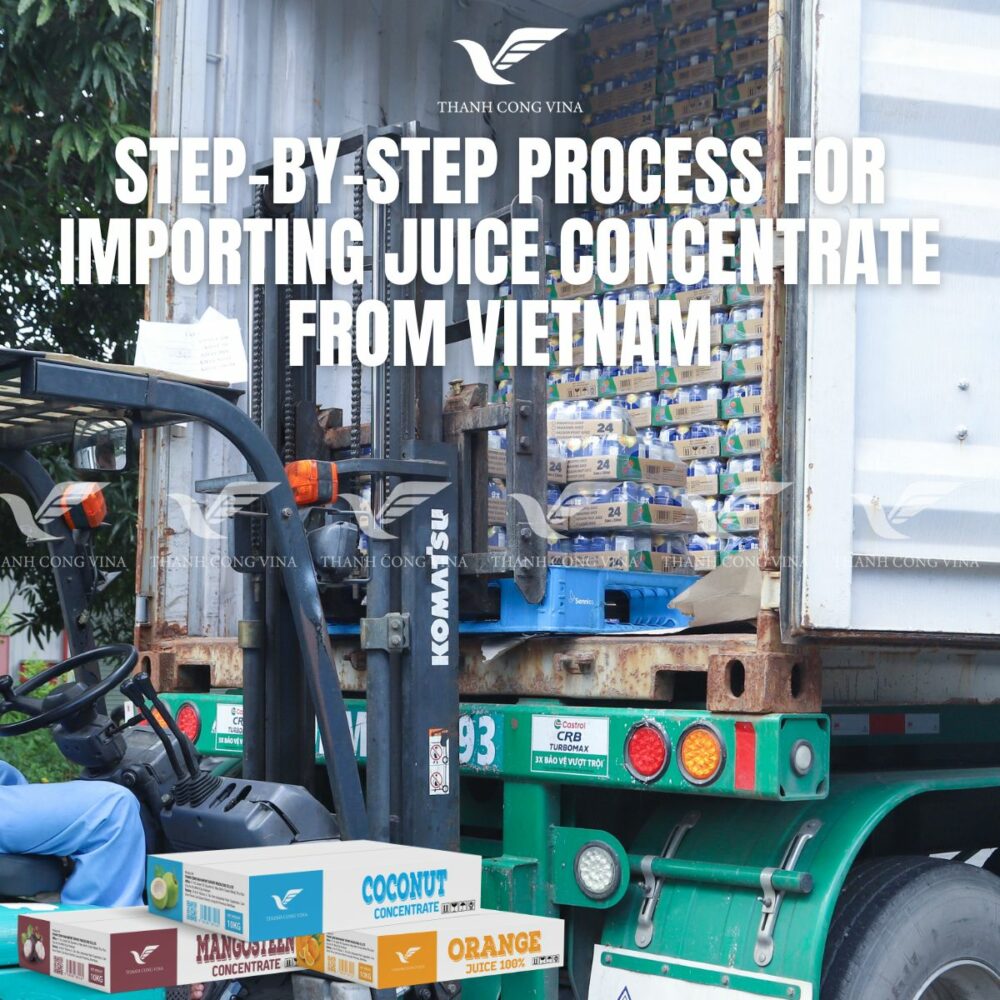Step-by-Step Process for Importing Juice Concentrate from Vietnam