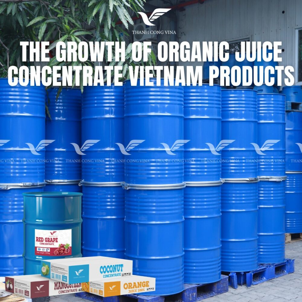 The Growth of Organic Juice Concentrate Vietnam Products