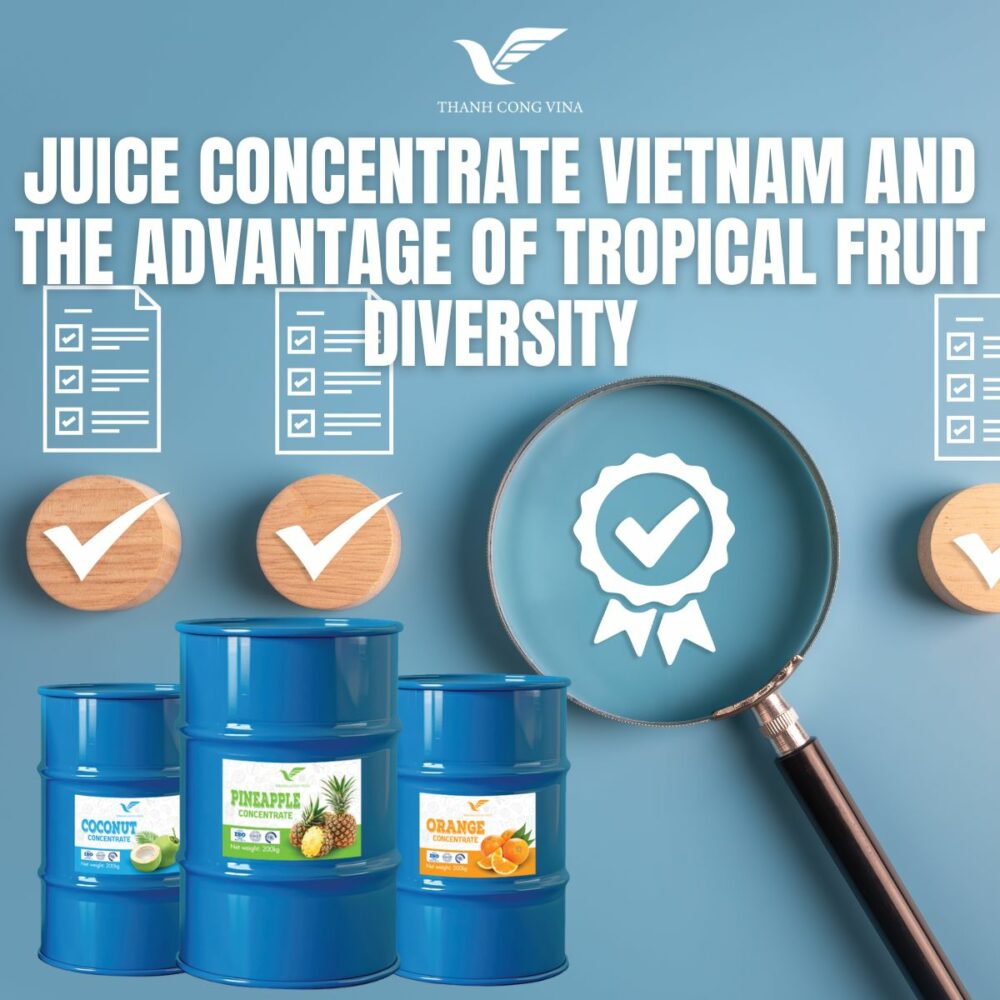 Juice Concentrate Vietnam and the Advantage of Tropical Fruit Diversity