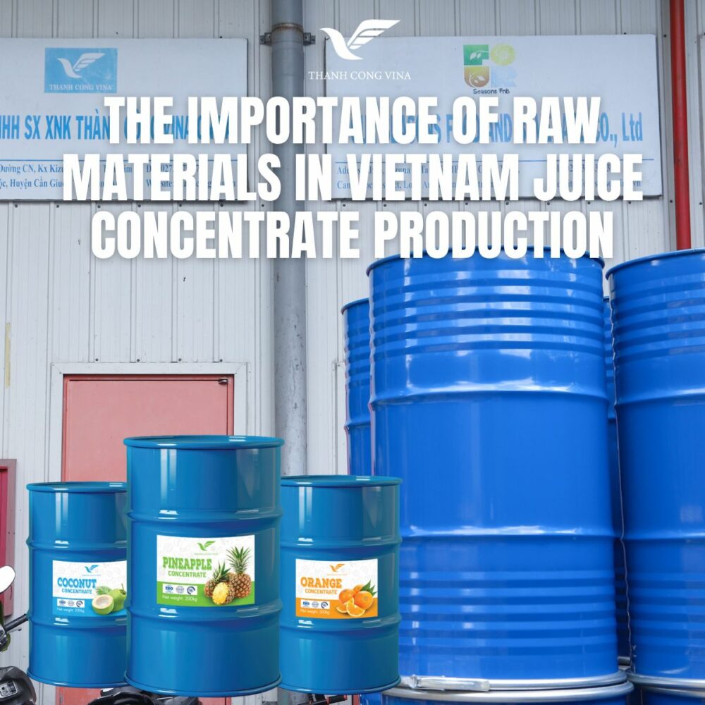 The Importance of Raw Materials in Vietnam Juice Concentrate Production