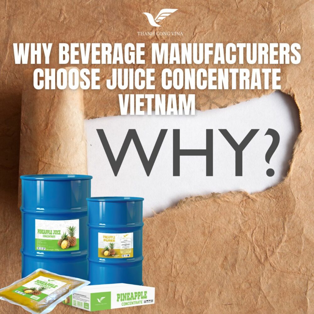 Why Beverage Manufacturers Choose Juice Concentrate Vietnam