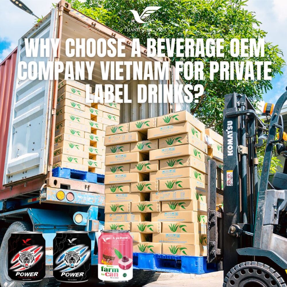 Why Choose a Beverage OEM Company Vietnam for Private Label Drinks?