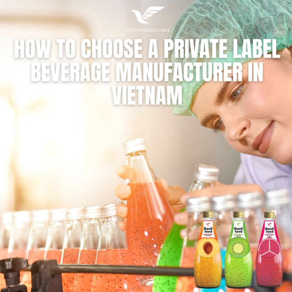 How to Choose a Private Label Beverage Manufacturer in Vietnam