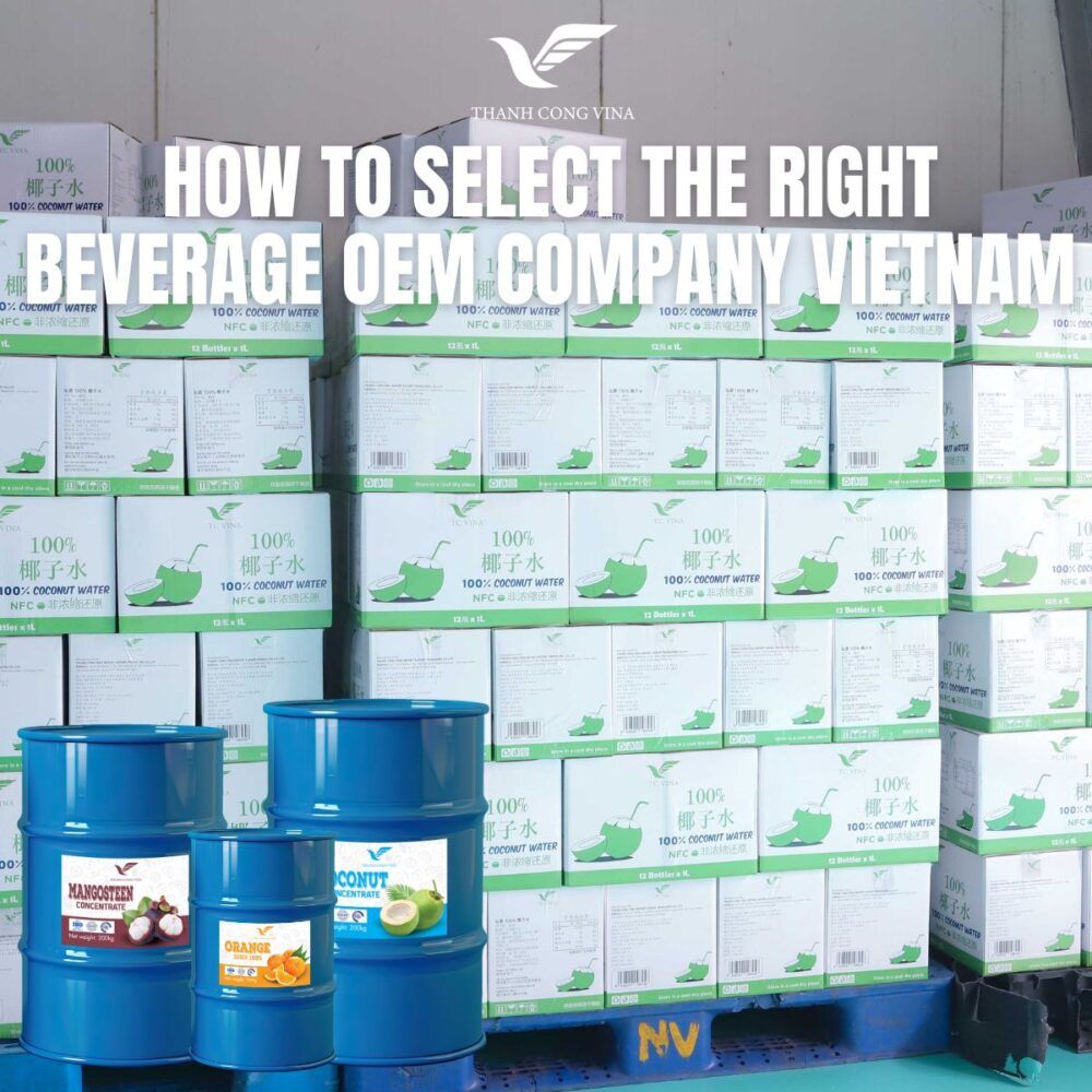 How to Select the Right Beverage OEM Company Vietnam