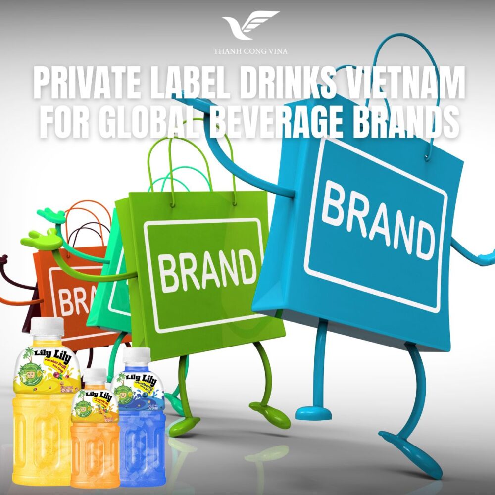 Private Label Drinks Vietnam for Global Beverage Brands
