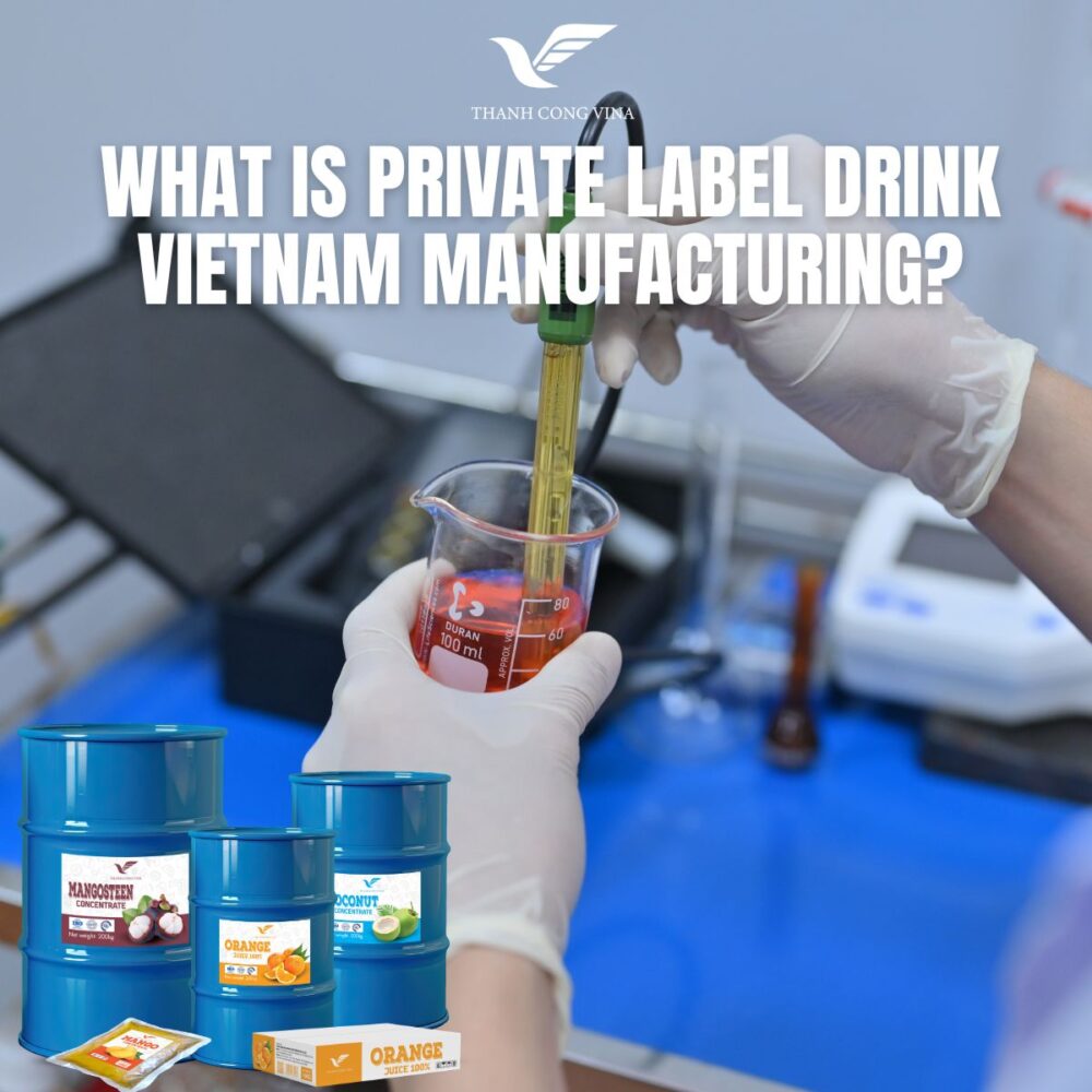 What Is Private Label Drink Vietnam Manufacturing?