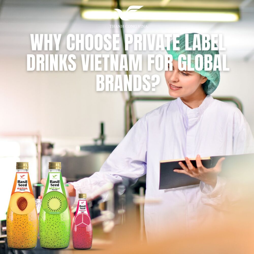 Why Choose Private Label Drinks Vietnam for Global Brands?