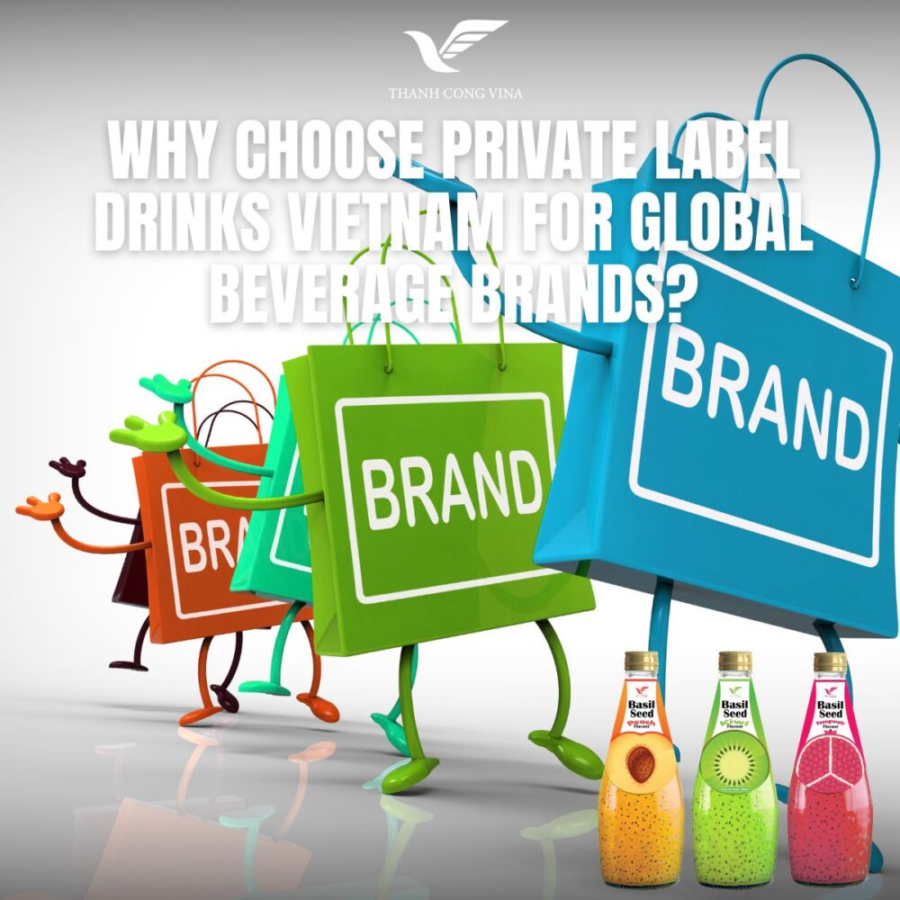 Why Choose Private Label Drinks Vietnam for Global Beverage Brands?