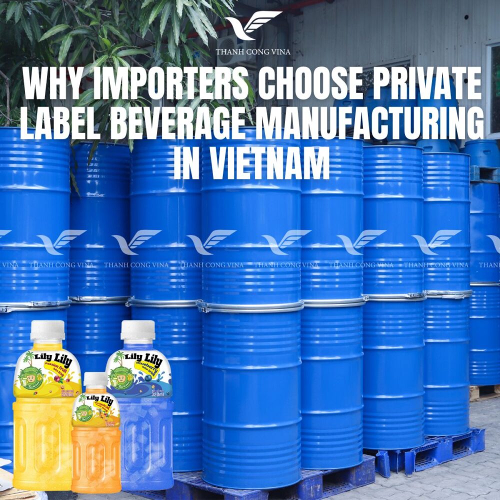 Why Importers Choose Private Label Beverage Manufacturing in Vietnam