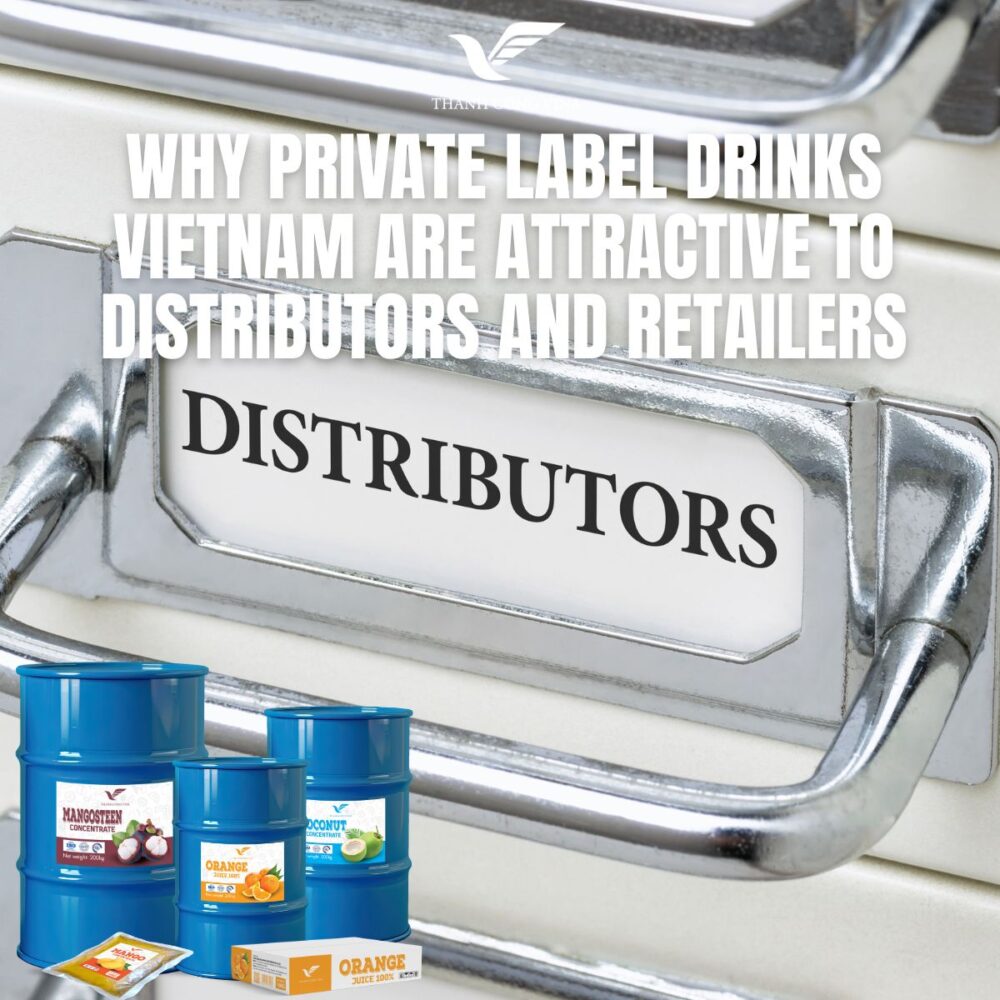 Why Private Label Drinks Vietnam Are Attractive to Distributors and Retailers