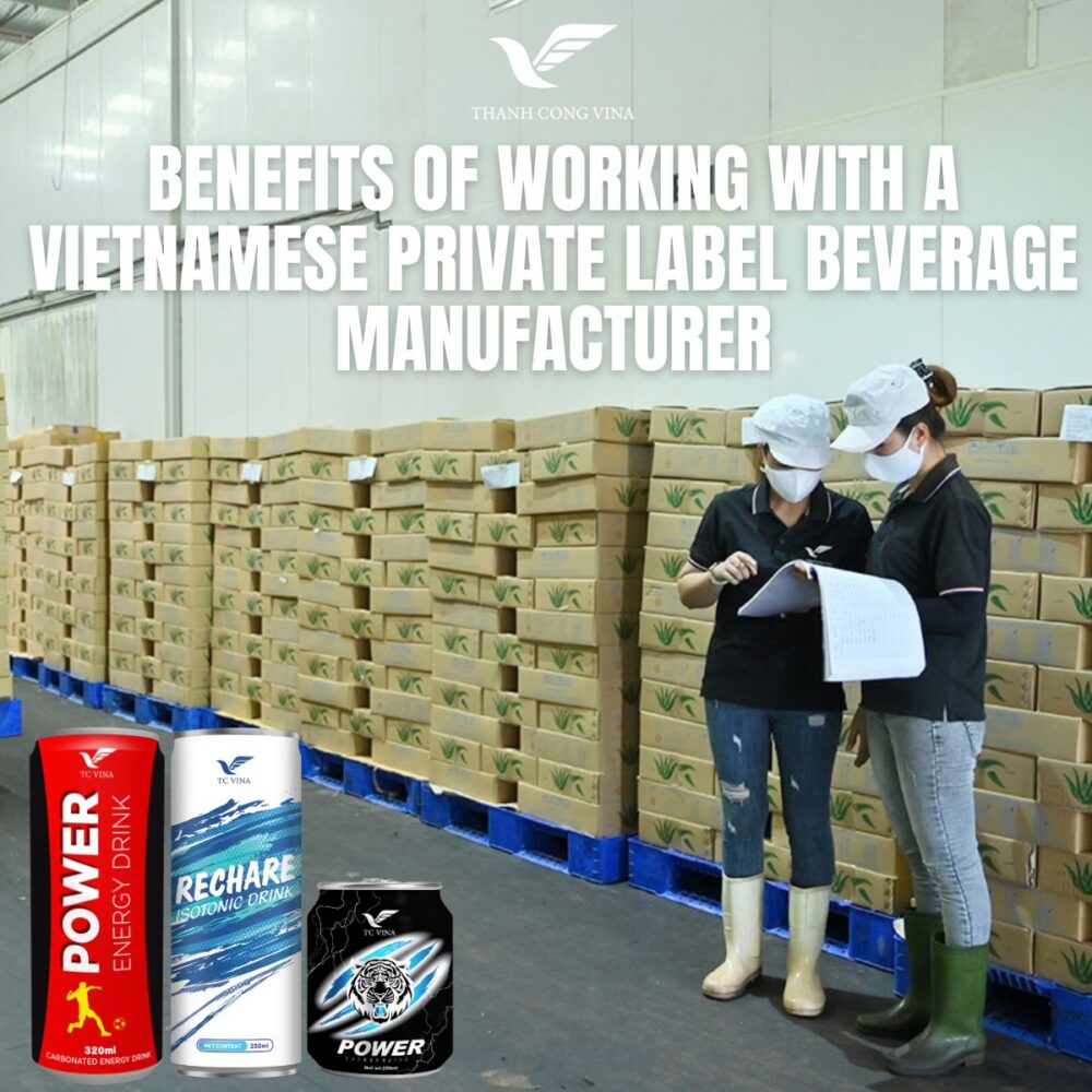 Benefits of Working with a Vietnamese Private Label Beverage Manufacturer