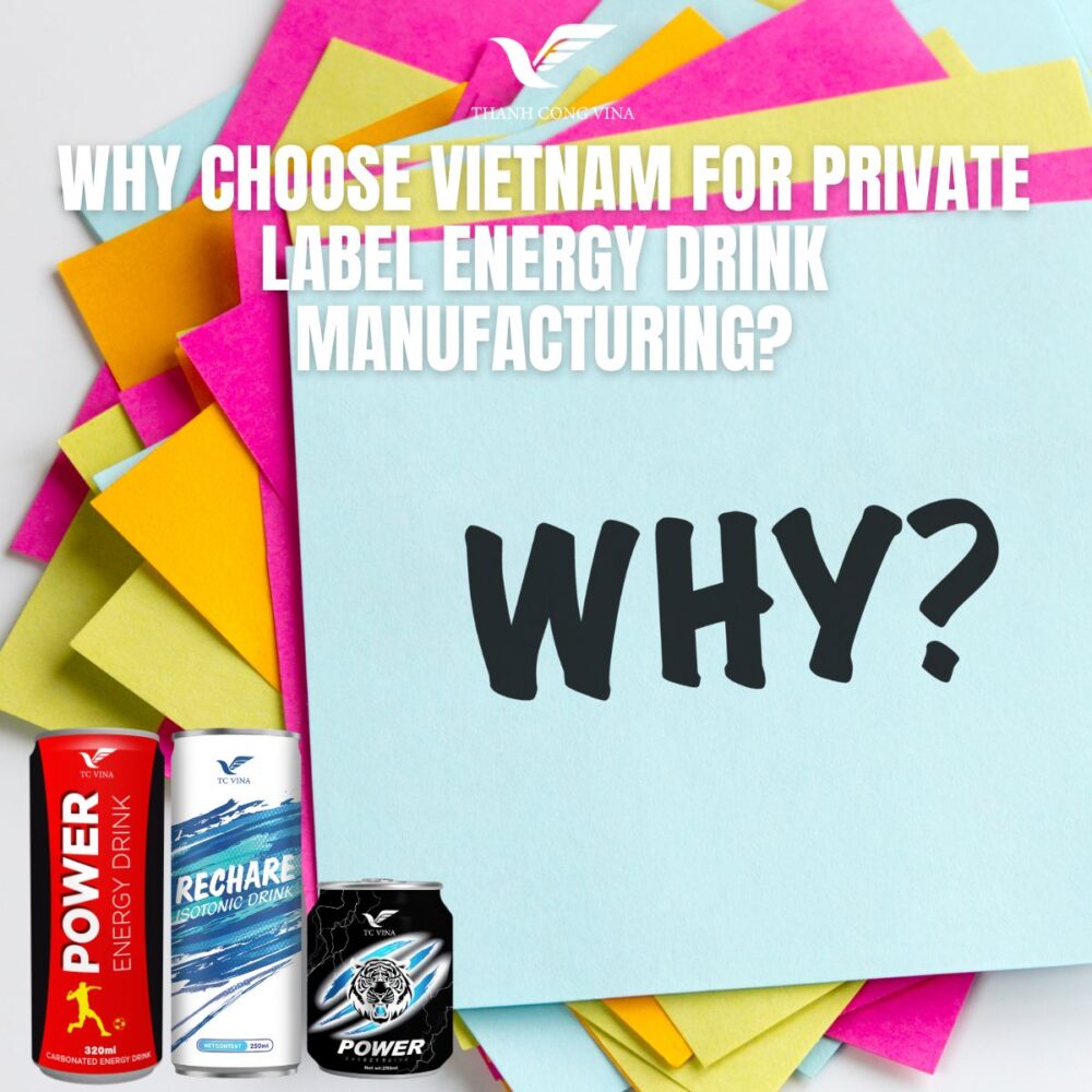 Why Choose Vietnam for Private Label Energy Drink Manufacturing?