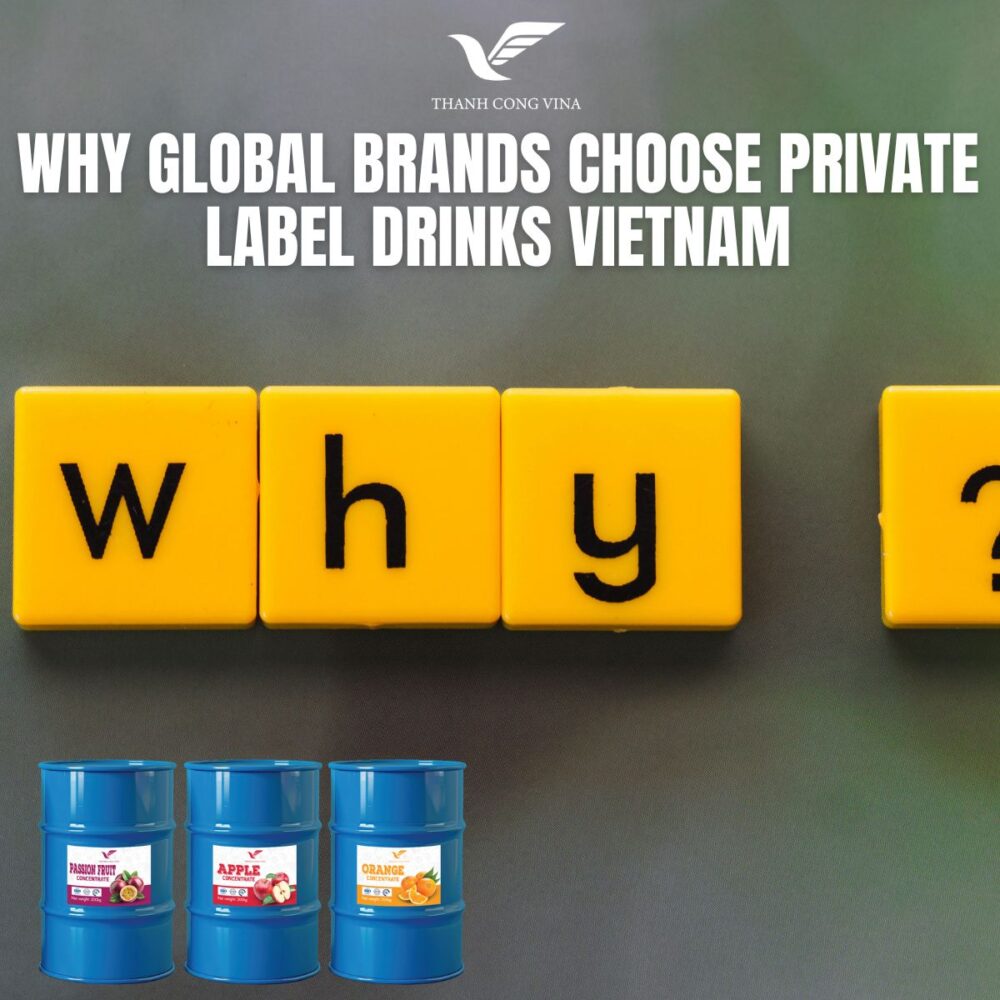 Why Global Brands Choose Private Label Drinks Vietnam