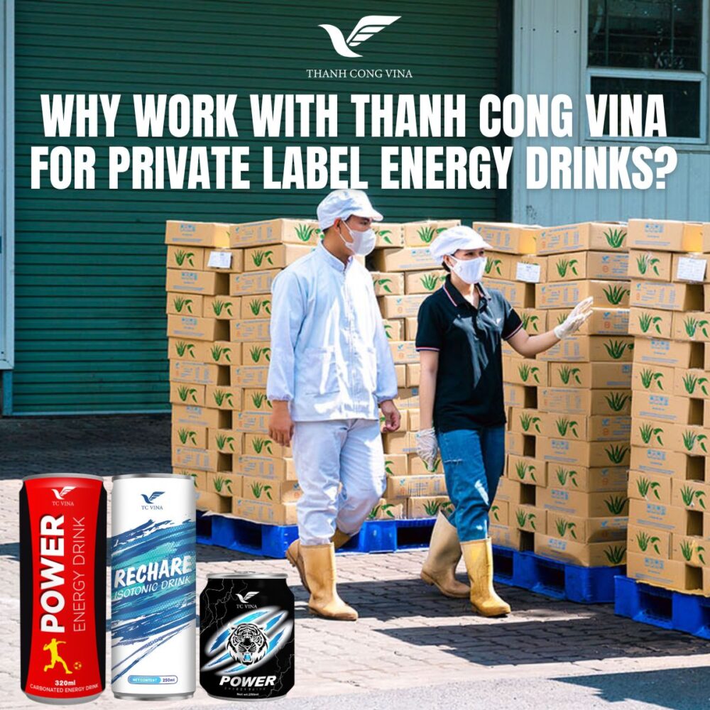 Why Work with Thanh Cong Vina for Private Label Energy Drinks?