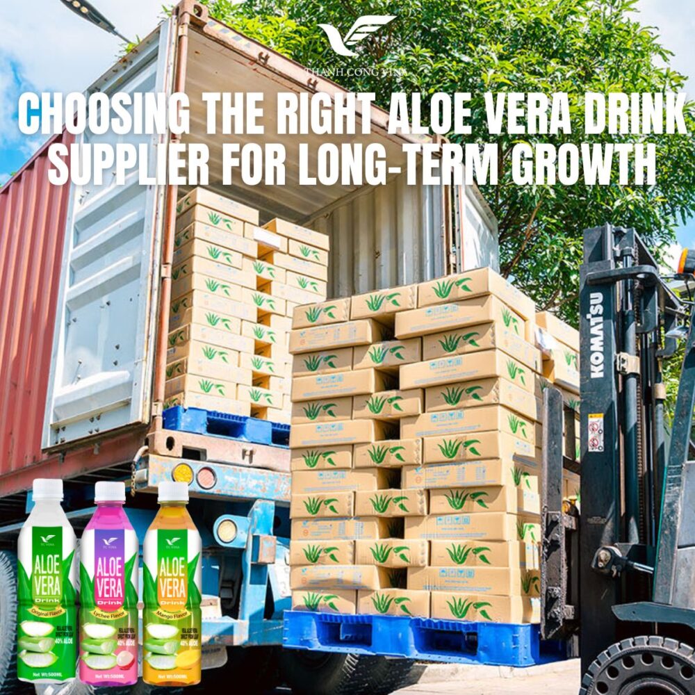 Choosing the Right Aloe Vera Drink Supplier for Long-Term Growth
