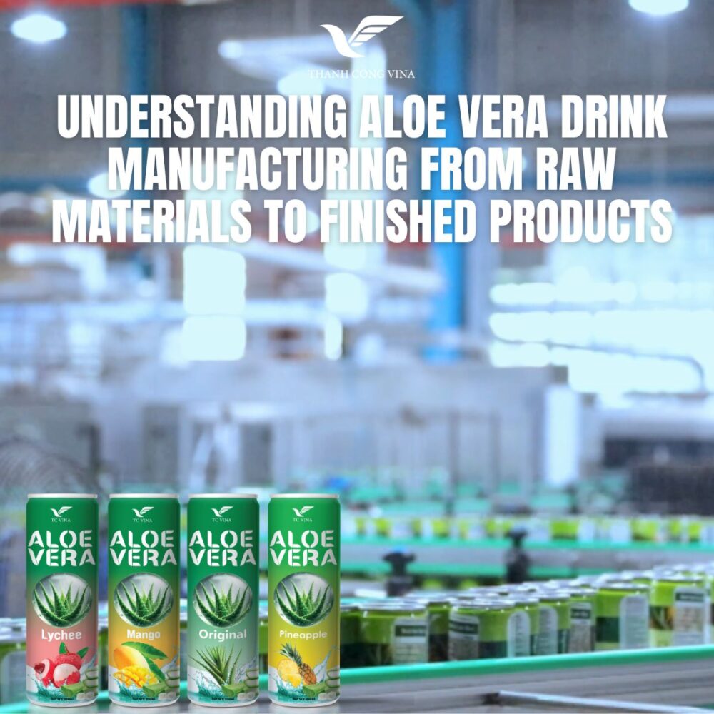 Understanding Aloe Vera Drink Supplier from Raw Materials to Finished Products