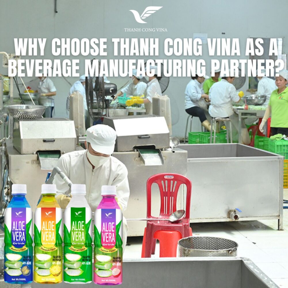Why Choose Thanh Cong Vina as a Beverage Manufacturing Partner?