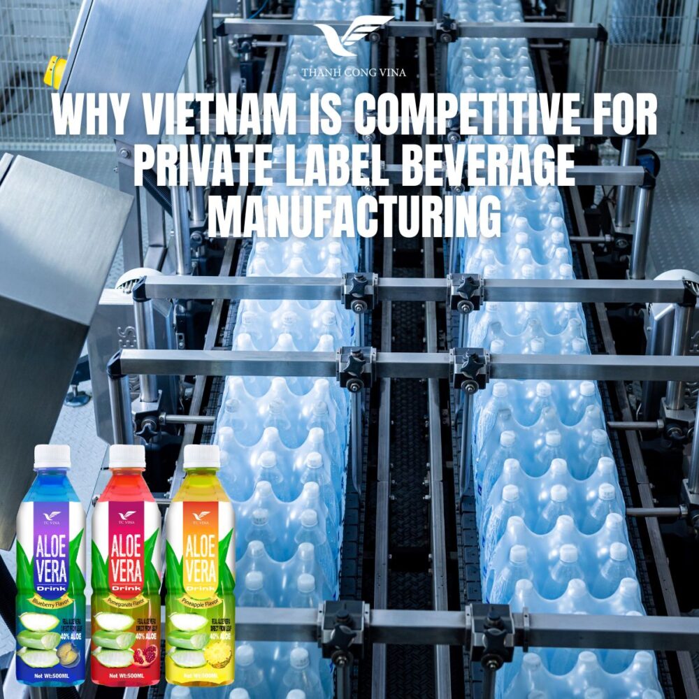 Why Vietnam Is Competitive for Private Label Beverage Manufacturing
